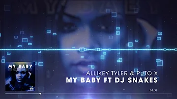 My Baby - Allikey Tyler & Puto X Feat Dj Snakes