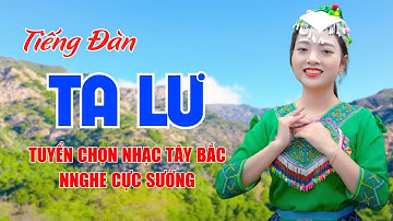 Tiếng Đàn Ta Lư, Sapa Nơi Gặp Gỡ Đất Trời - Tuyển Chọn Nhạc Tây Bắc Nghe Cực Sướng - Ngọc Khánh