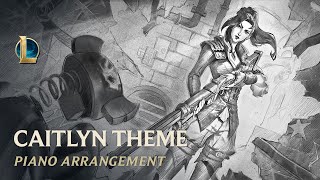 Caitlyn, The Sheriff of Piltover | Piano Arrangement | Riot Games Music