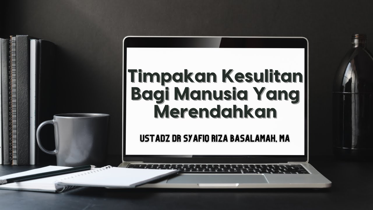 Timpakan Kesulitan Bagi Manusia Yang Merendahkan - Ustadz Dr. Syafiq Riza Basalamah, MA.