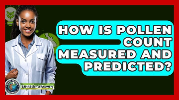 How Is Pollen Count Measured And Predicted? - Earth Science Answers