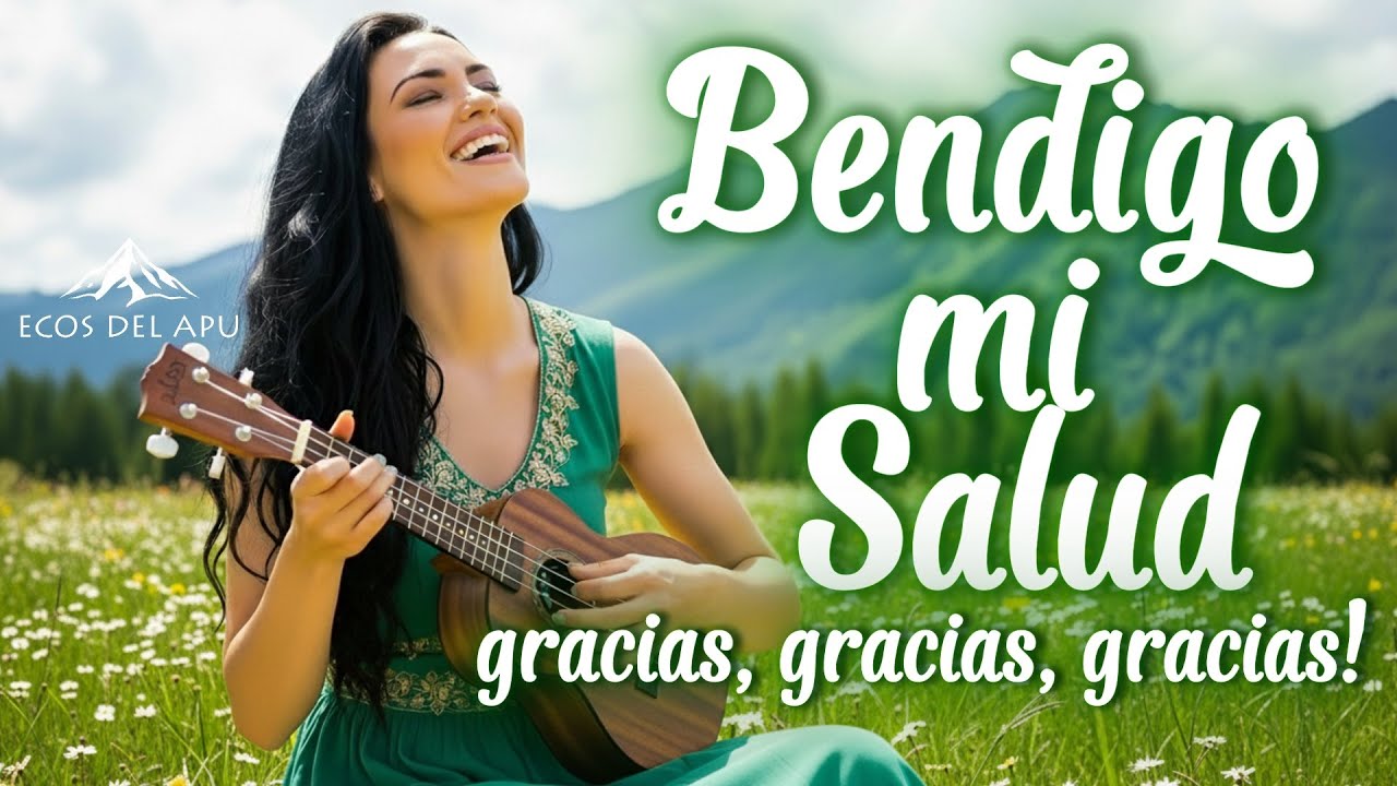 Canto de GRATITUD POR LA SALUD y el Bienestar 🌿 - Bendigo mi Salud