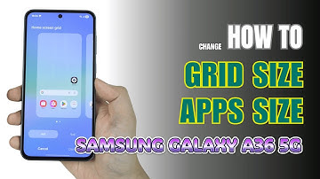 How to change Grid size on Samsung Galaxy A36 5G