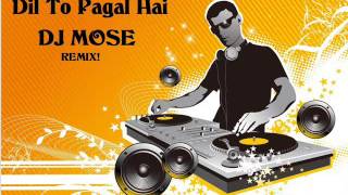 Dil To Pagal Hai Remix By D j Mose