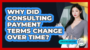 Why Did Consulting Payment Terms Change Over Time? - Consulting Career Hub
