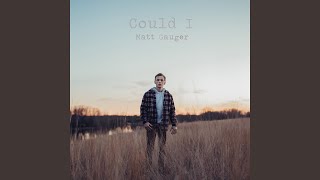 Video thumbnail of "Matt Gauger - Could I"