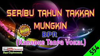 Video thumbnail of "Seribu Tahun Takkan Mungkin by BPR [Original Audio-HQ] | Karaoke Tanpa Vokal"