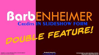 Barbenheimer Credits - In Slideshow Form Double Feature