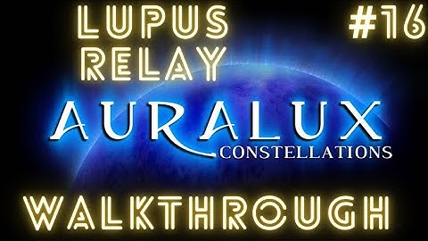 Auralux 2 Constellations | Lupus - Relay | Full Level Walkthrough
