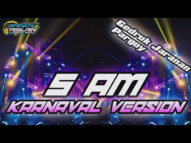 Dj 5 AM Jaranan Pargoy COCOK BUAT KARNAVAL By Sandy Aslan class=