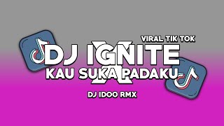 DJ IGNITE X KAU SUKA PADAKU BREAKDUTCH VIRAL TIKTOK 2024 ( DJ IDOO RMX Ft FERI SOPAN )