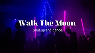 Walk The Moon - Shut up and dance (Lyrics Español/Inglés)