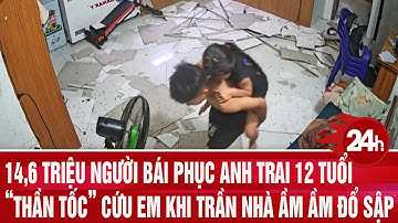 14,6 triệu người bái phục anh trai 12 tuổi “thần tốc” cứu em khi trần nhà ầm ầm đổ sập