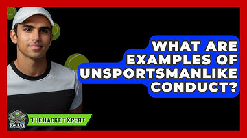 What Are Examples Of Unsportsmanlike Conduct? - The Racket Xpert