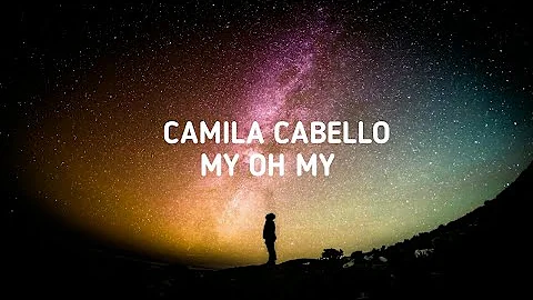 Camila cabello - My Oh My (lyric) Ft DaBaby