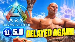ARK’s UE5.8 Update Has Been DELAYED AGAIN…