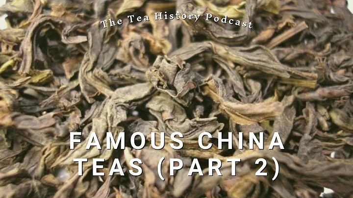 Famous China Teas (Part 2) | Ep. 20 | The Tea History Podcast - DayDayNews