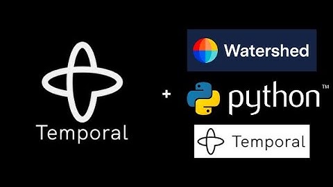 Temporal @ Watershed, Python SDK First Look, Intro to Temporal Cloud (Mar 2022)