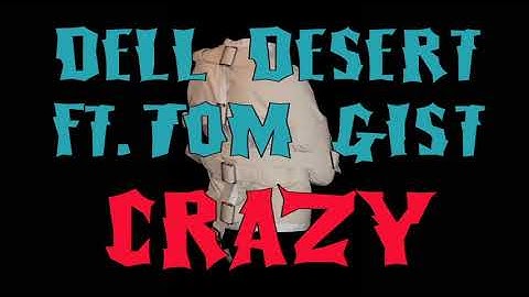 Dell Desert ft. Tom Gist. "Crazy" Audio track.