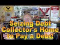 Seizing Debt collector's Home to Pay a Debt!