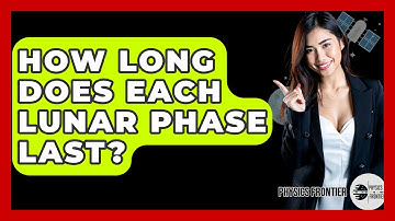 How Long Does Each Lunar Phase Last? - Physics Frontier