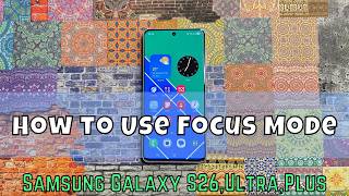 How to Use Focus Mode Samsung S26 Ultra,Plus