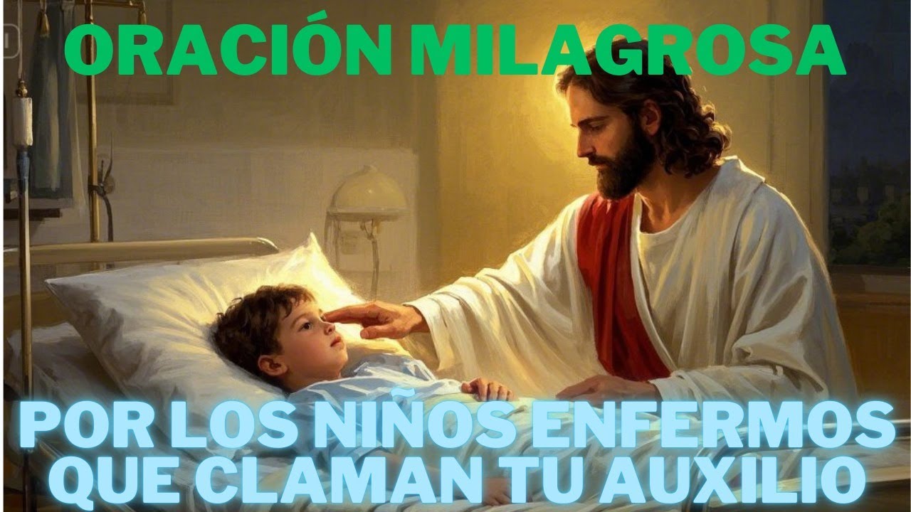👼 ORACIÓN PODEROSA por los NIÑOS ENFERMOS 🙏 ¡Escucha su Clamor, Señor ...