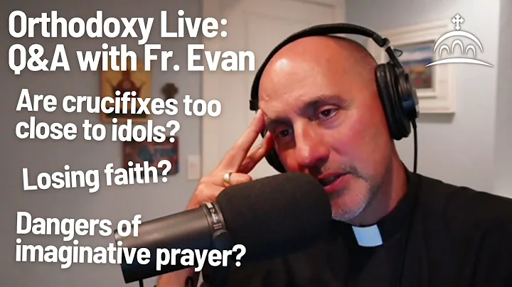 Orthodoxy Live - Q&A about the Orthodox Faith with Fr. Evan for 10/26/2025