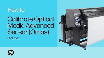 Calibrate the Optical Media Advanced Sensor (Omas) | HP Latex | HP Support
