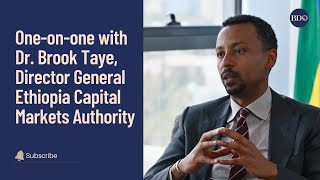 Oneonone with Dr. Brook Taye, Director General Ethiopia Capital Markets Authority