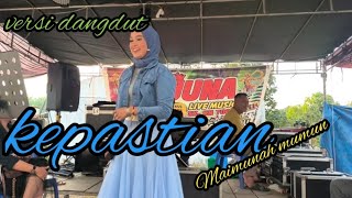 Kepastian || rita sugiarto || cover:Maimunah mumun || versi dangdut || Arjuna live music 