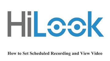 How to Set Scheduled HiLook Recording and View Video