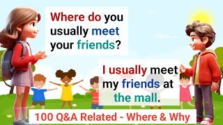 English Conversation Practice | 100 Simple Questions And Answers with - Where And Why