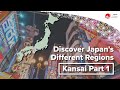 Discover japans different regions  kansai part 1