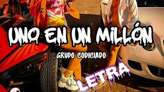 Grupo Codiciado ⛔ Uno En Un Millón 🏙🔥 (LETRA)