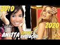 A EVOLUÇÃO DE ANITTA (2010 - 2020) Antes e Depois