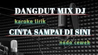 CINTA SAMPAI DI SINI KAROKE | NADA CEWEK