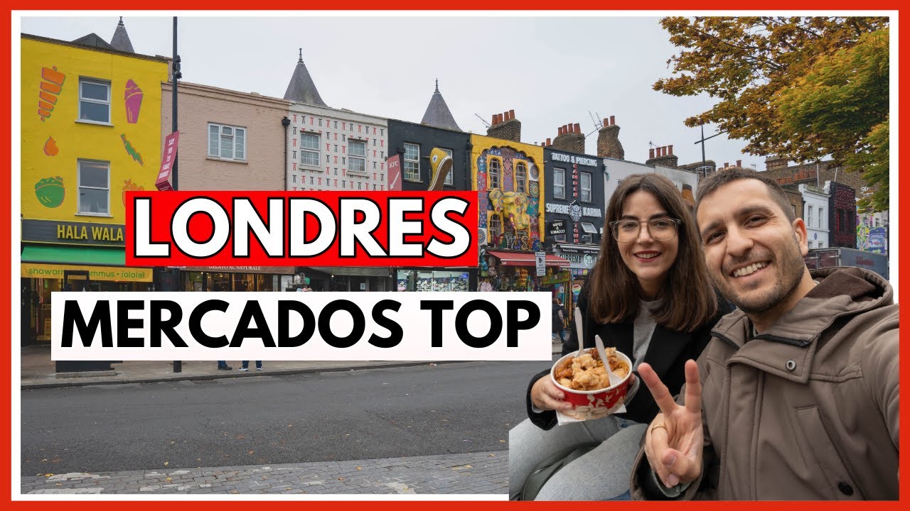 Los MEJORES MERCADOS de LONDRES  que no te puedes perder | SeguirViajando