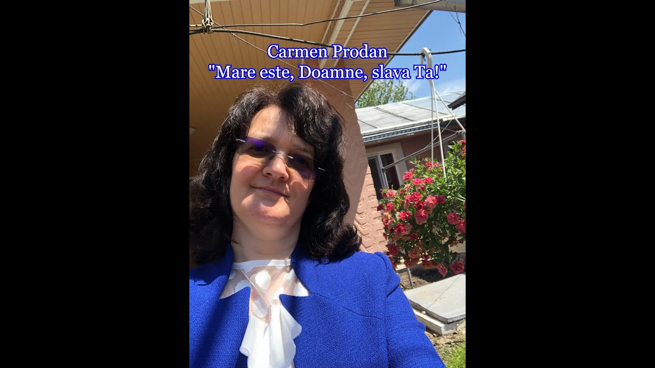 Mare este, Doamne, Slava Ta - Carmen Prodan