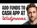 How to Add Funds to Your Cash App Account at Walgreens 2026 (Deposit Paper Money to Cash App) ✅