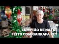 Lampião De Natal Feito Com Garrafa Pet | Vó Neide e suas pets