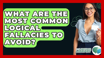 What Are The Most Common Logical Fallacies To Avoid? - The Language Library