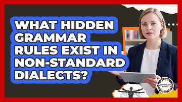 What Hidden Grammar Rules Exist In Non-standard Dialects? - Anthropology Insights
