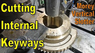 Cutting Keyways in Manganese Bronze Gears on the Vertical Slotter - Manual Machining