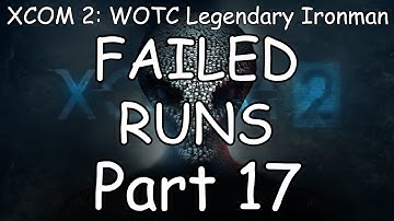 TallerToast Plays ~ XCOM 2: WOTC Legendary Ironman FAILED RUNS! (Part 17)