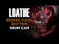 Loathe | Broken Vision Rhythm | Drum Cam (LIVE)