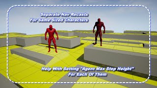 Help With Nav Recast For Same Sized Characters, Set Different 'Agent Max Step Height'; UNREAL ENGINE