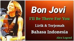 Bon Jovi - I'll be there for you | lirik & terjemah Bahasa Indonesia  - Durasi: 5:35. 