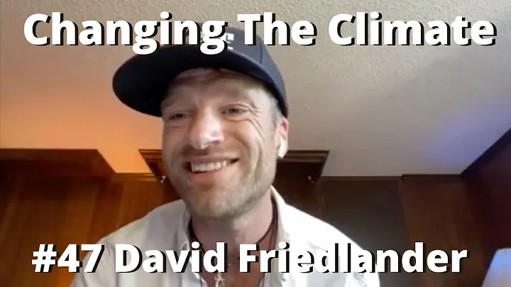 Changing The Climate #47 - David Friedlander