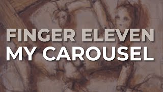 Finger Eleven - My Carousel (Official Audio)